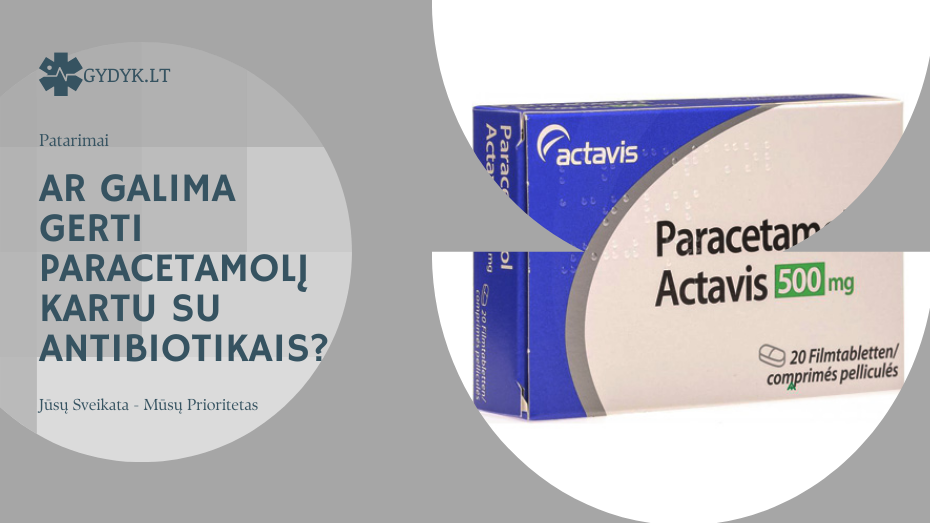 Ar galima gerti paracetamolį kartu su antibiotikais