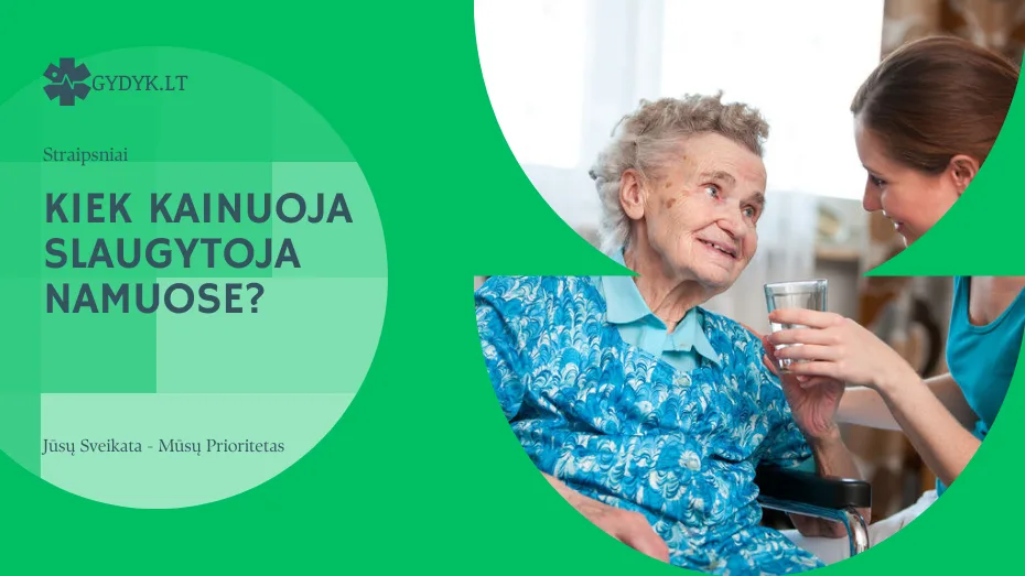 Kiek kainuoja slaugytoja namuose? Kiek kainuoja slaugytoja namuose