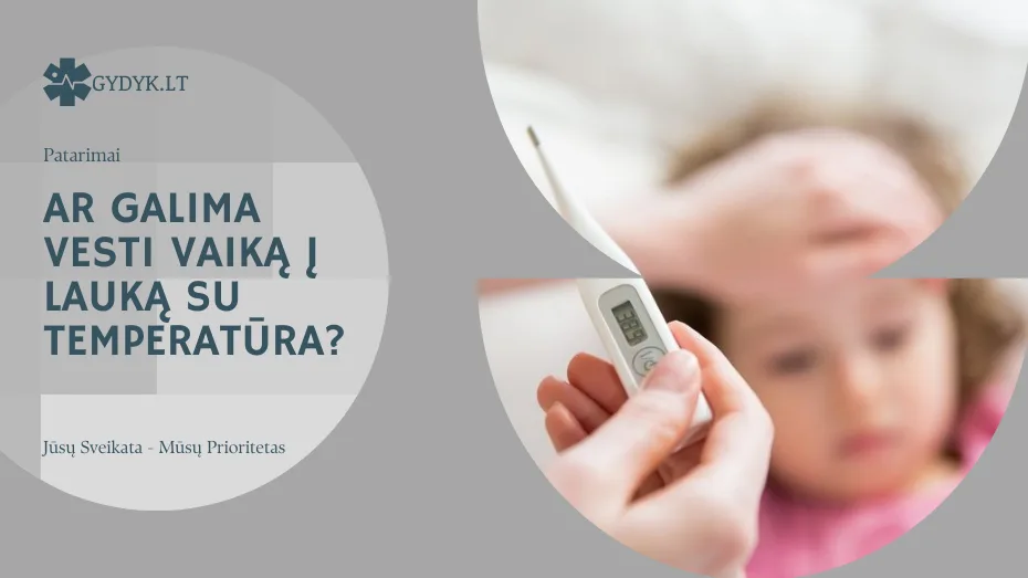 Ar galima vesti vaiką į lauką su temperatūra? Ar galima vesti vaiką į lauką su temperatūra?