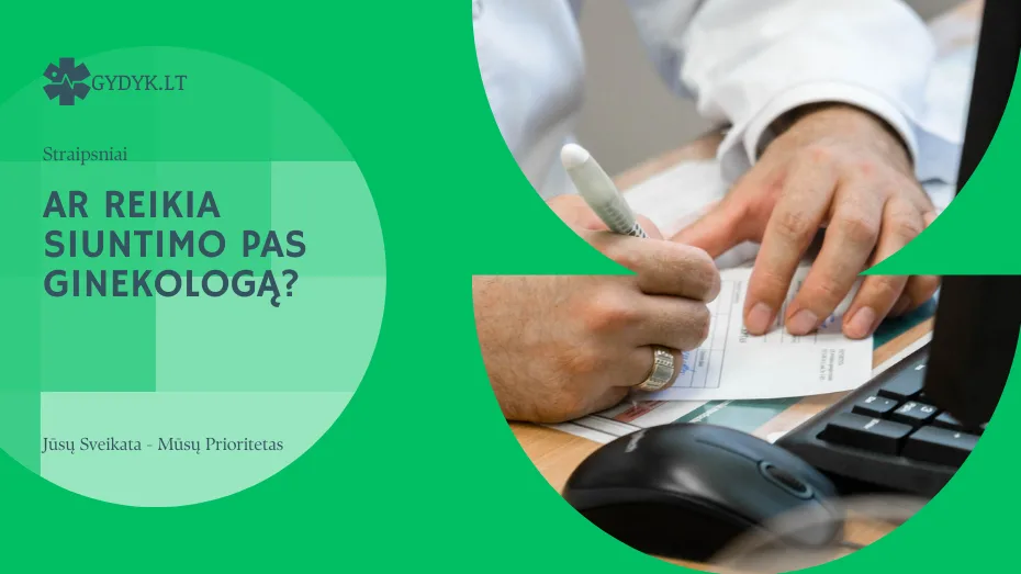 Ar reikia siuntimo pas ginekologą? Ar reikia siuntimo pas ginekologą