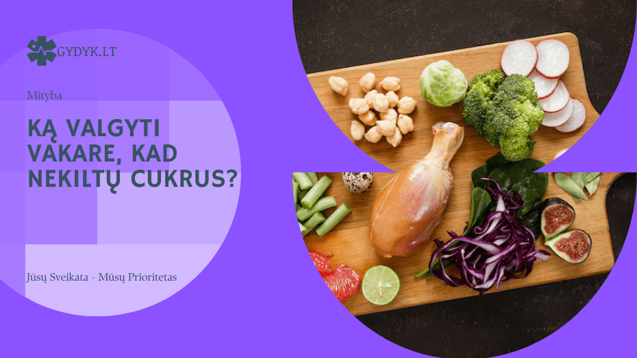 Ką valgyti vakare, kad nekiltų cukrus Ką valgyti vakare, kad nekiltų cukrus