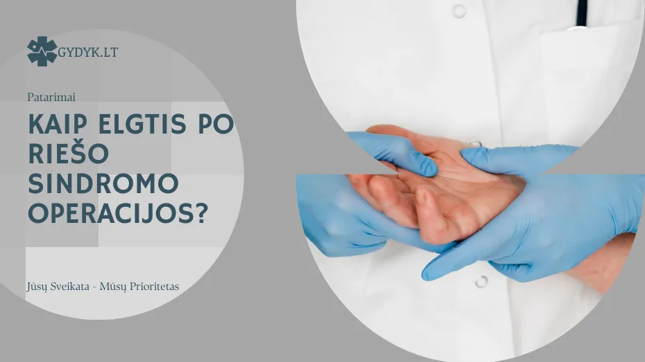 Kaip elgtis po riešo sindromo operacijos
