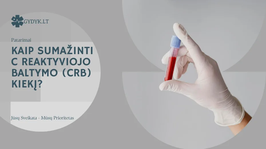 Kaip sumažinti C reaktyviojo baltymo (CRB) kiekį