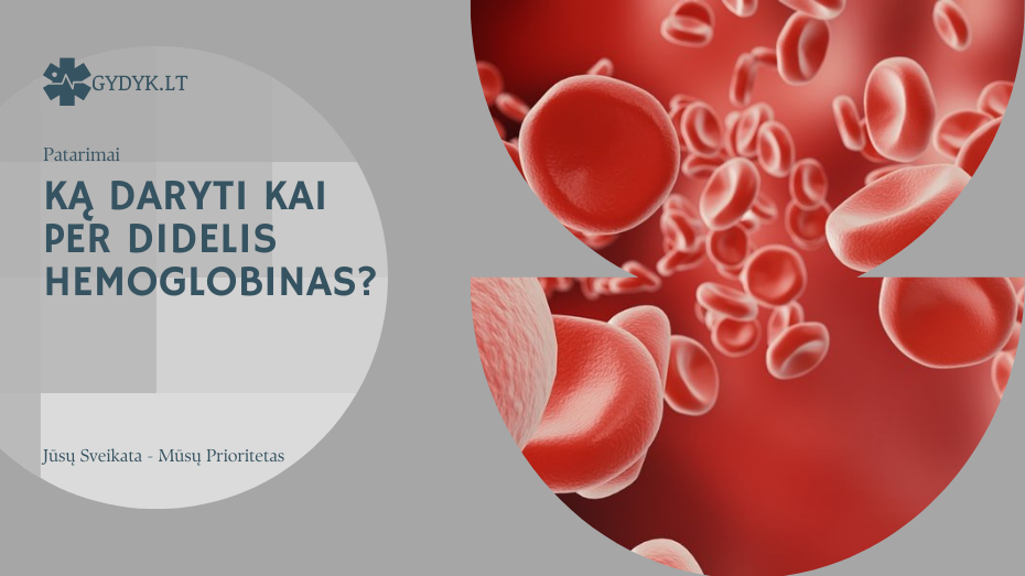 ką daryti kai per didelis hemoglobinas