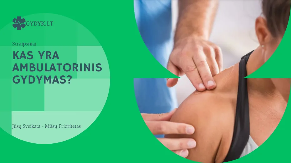 Ambulatorinis gydymas: kas tai? kas yra ambulatorinis gydymas
