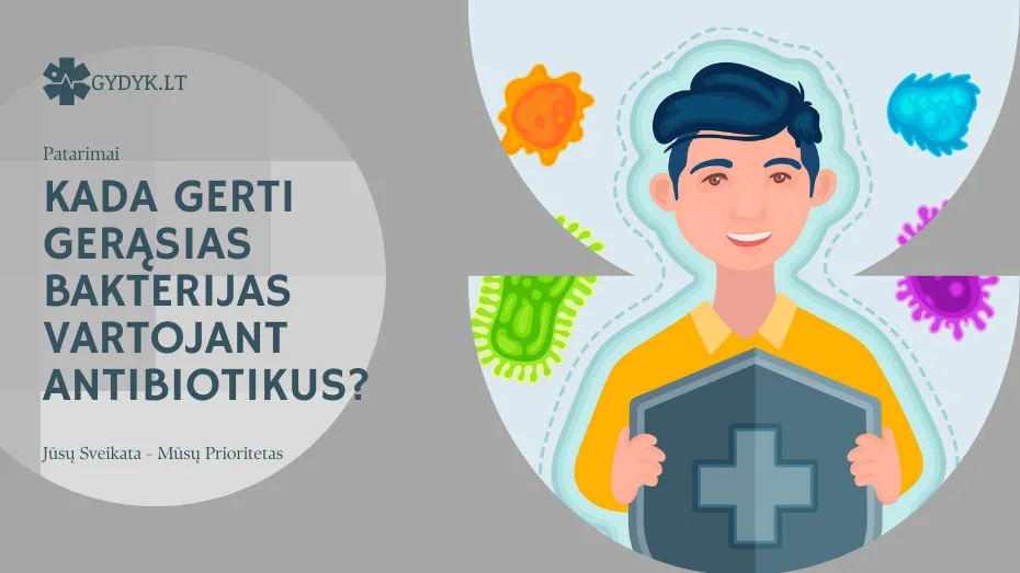 Kada gerti gerąsias bakterijas vartojant antibiotikus