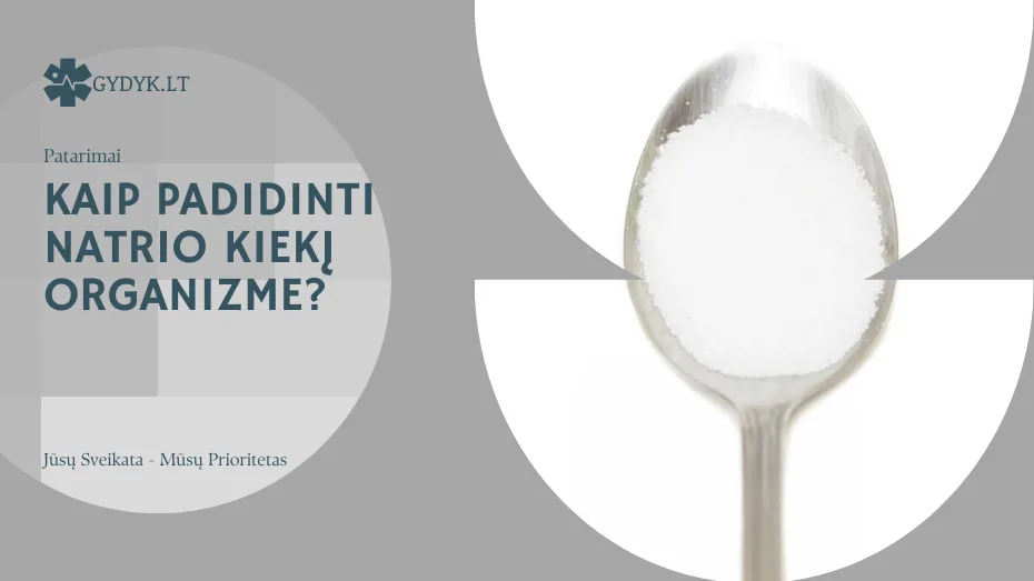 Kaip padidinti natrio kiekį organizme