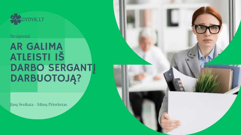 Ar galima atleisti iš darbo sergantį darbuotoją? Teisiniai reglamentai ir darbdavio atsakomybė Ar galima atleisti iš darbo sergantį darbuotoją