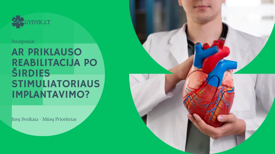 Ar priklauso reabilitacija po širdies stimuliatoriaus implantavimo? Ar priklauso reabilitacija po širdies stimuliatoriaus implantavimo