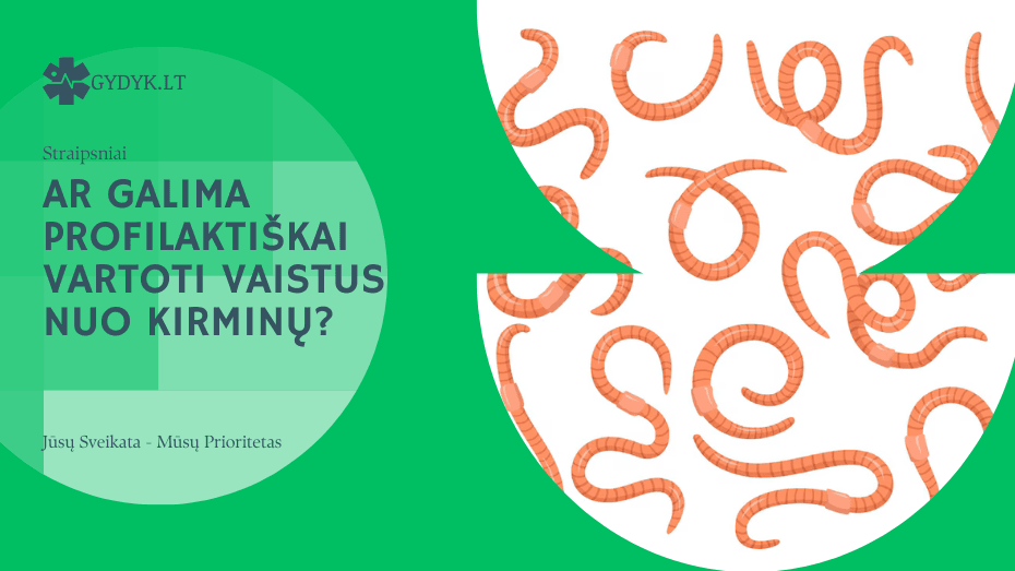 ar galima profilaktiškai vartoti vaistus nuo kirminų
