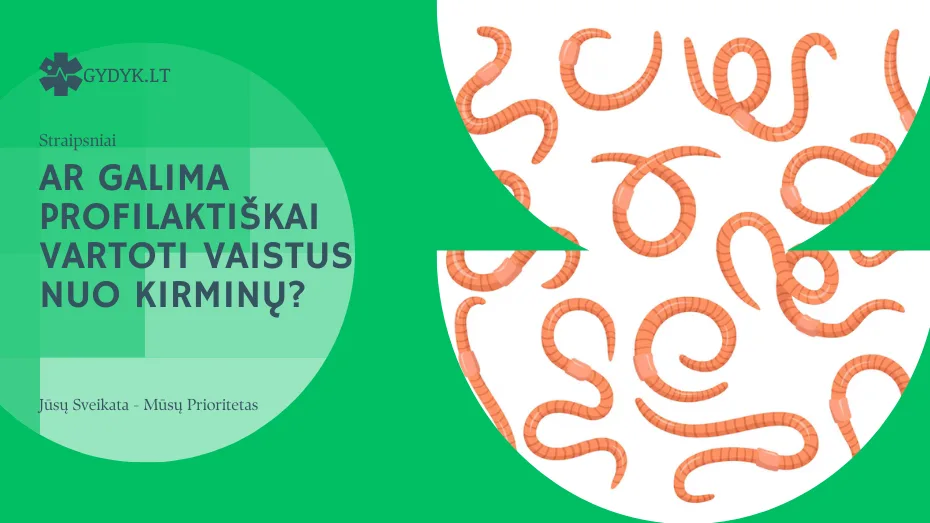 ar galima profilaktiškai vartoti vaistus nuo kirminų