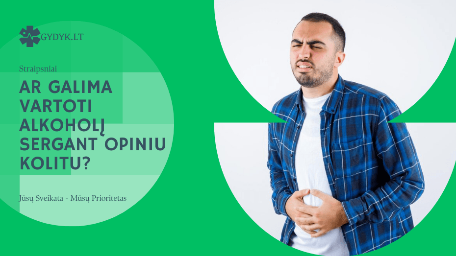 ar galima vartoti alkoholį sergant opiniu kolitu