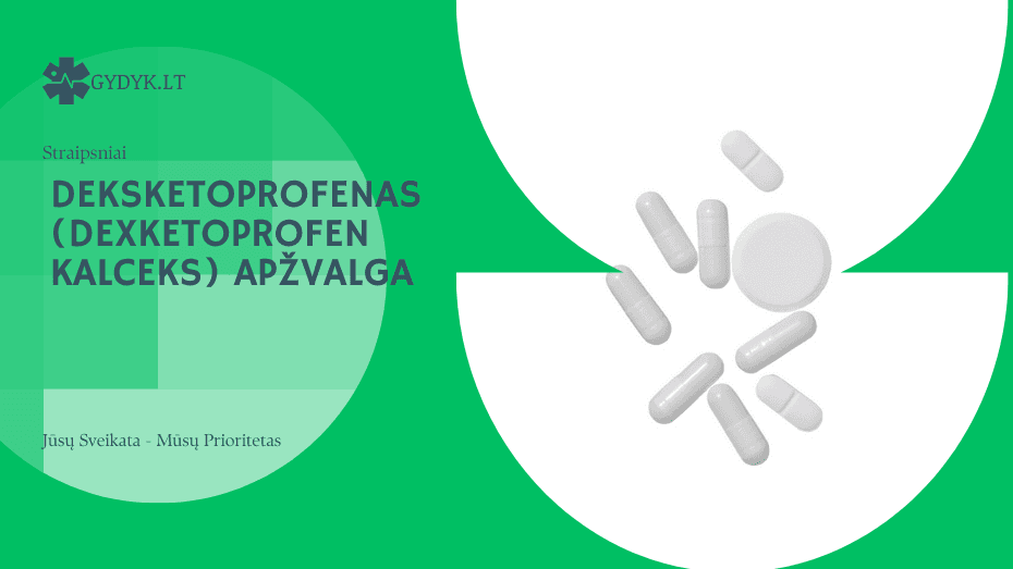 Deksketoprofenas (Dexketoprofen Kalceks) – apžvalga Deksketoprofenas (Dexketoprofen Kalceks) apžvalga