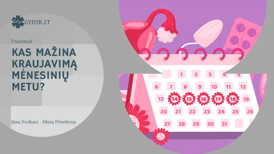 Kas mažina kraujavimą mėnesinių metu