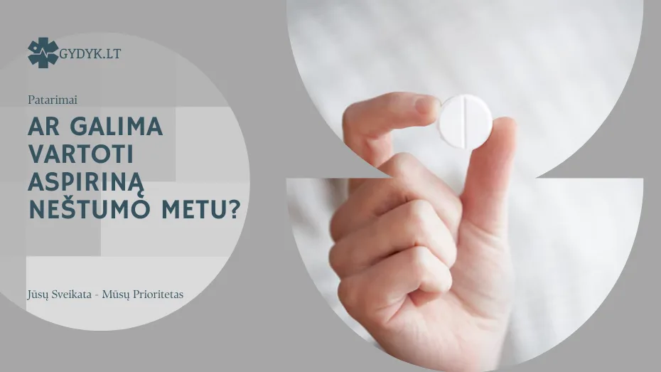 ar galima vartoti aspiriną neštumo metu
