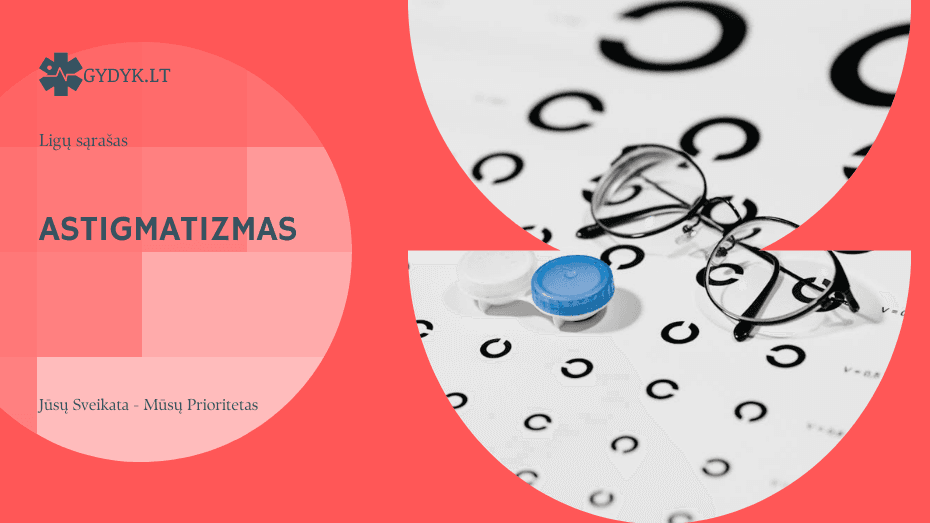 Astigmatizmas: priežastys, simptomai, testas ir gydymo galimybės Astigmatizmas