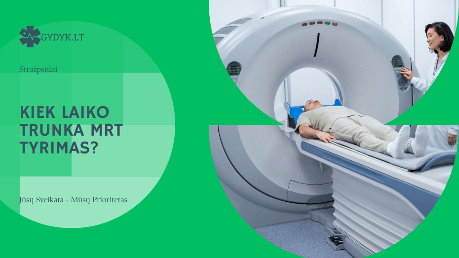 Kiek laiko trunka MRT tyrimas