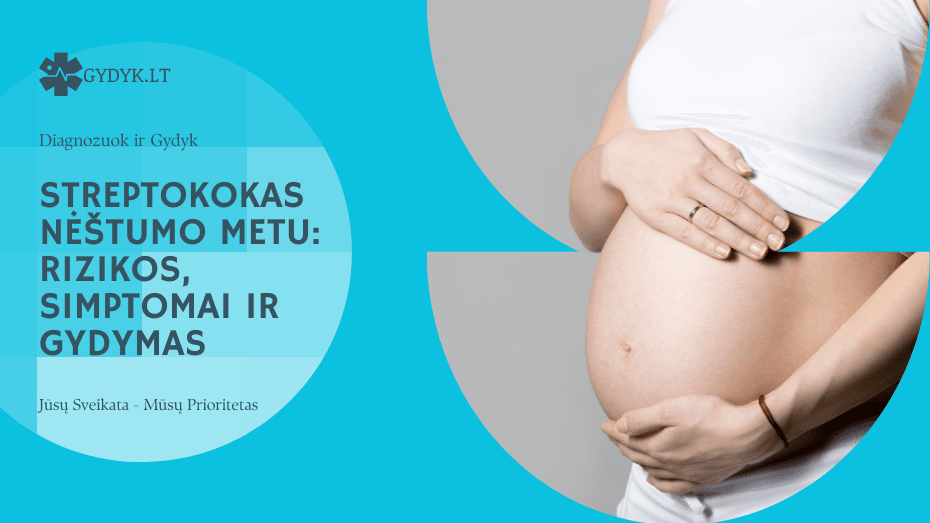 Streptokokas nėštumo metu rizikos, simptomai ir gydymas