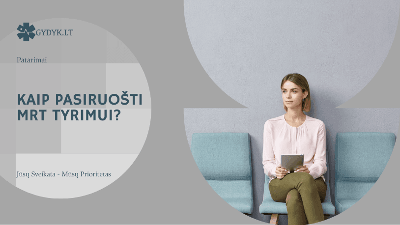 Kaip pasiruošti MRT tyrimui? Kaip pasiruošti MRT tyrimui?