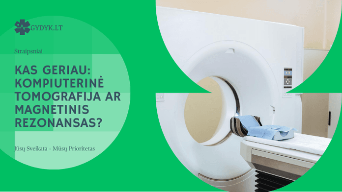 Kas geriau: kompiuterinė tomografija ar magnetinis rezonansas?