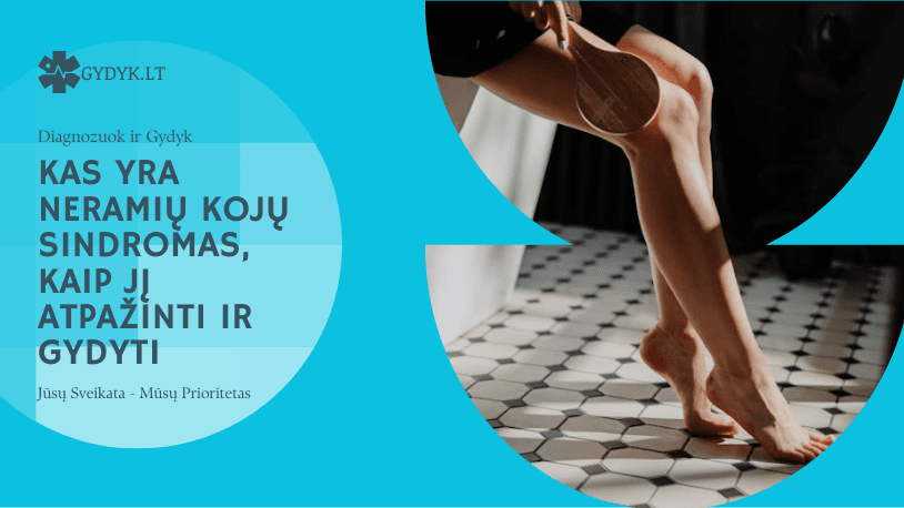 Kas yra neramių kojų sindromas, kaip jį atpažinti ir gydyti