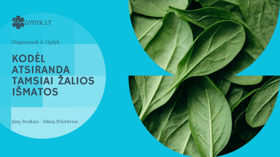 Kodėl atsiranda tamsiai žalios išmatos: galimos priežastys