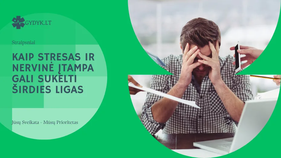 Kaip stresas ir nervinė įtampa gali sukelti širdies ligas