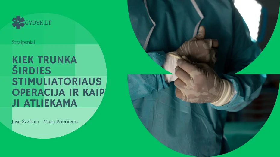 Kiek trunka širdies stimuliatoriaus operacija ir kaip ji atliekama