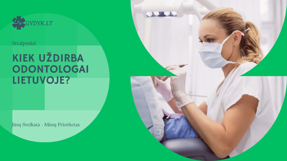 Kiek uždirba odontologai Lietuvoje