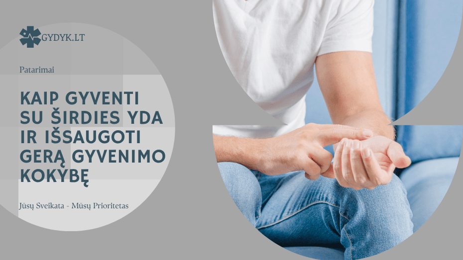 Kaip gyventi su širdies yda ir išsaugoti gerą gyvenimo kokybę