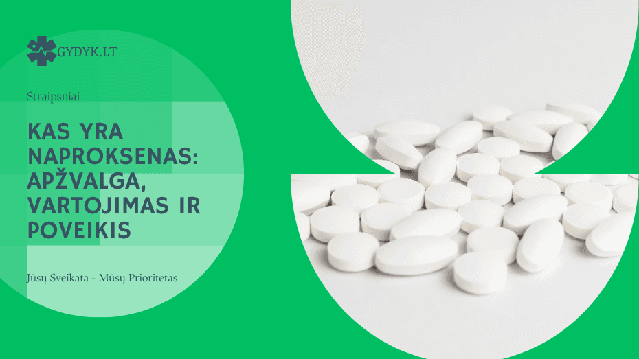 Kas yra Naproksenas: apžvalga, vartojimas ir poveikis