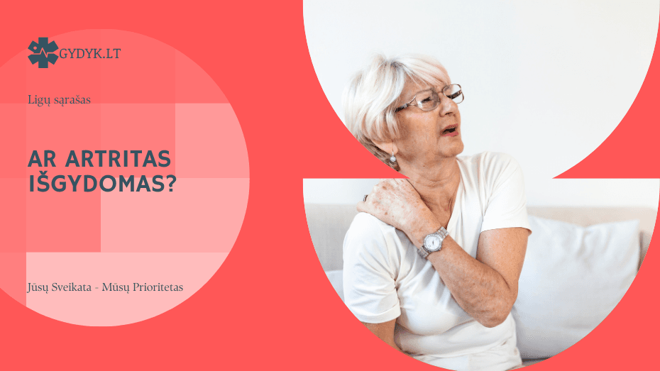 Ar artritas išgydomas? Kas įmanoma šiandien?