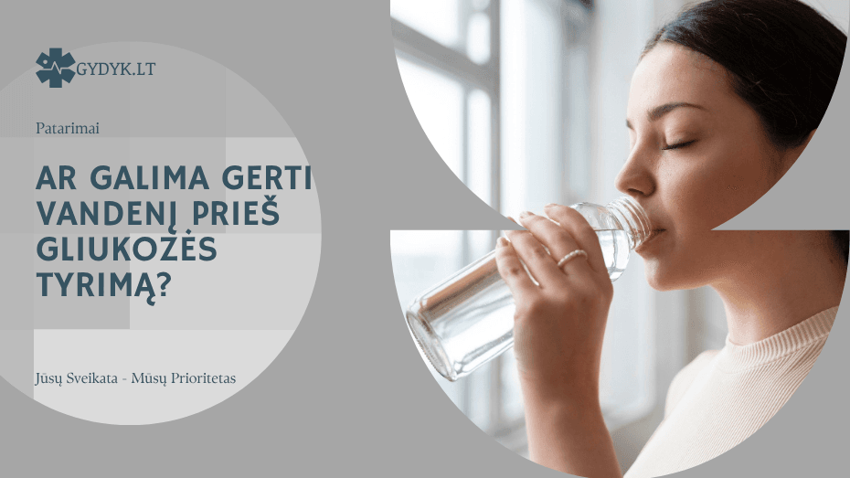 Ar galima gerti vandenį prieš gliukozės tyrimą