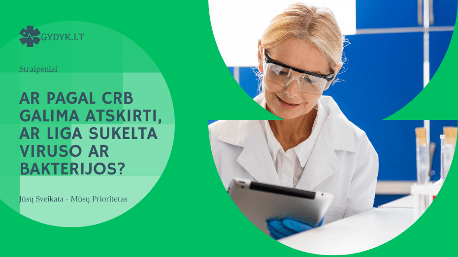 Ar pagal CRB galima atskirti, ar liga sukelta viruso ar bakterijos