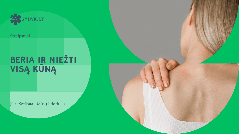 Beria ir niežti visą kūną