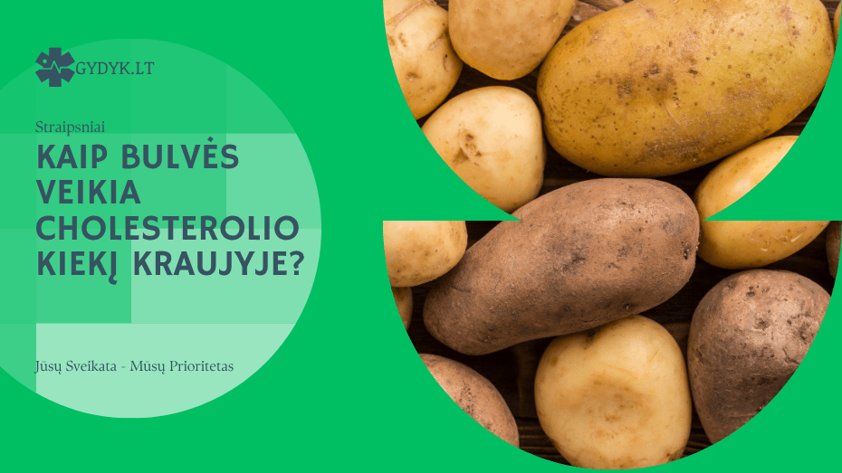 Kaip bulvės veikia cholesterolio kiekį kraujyje