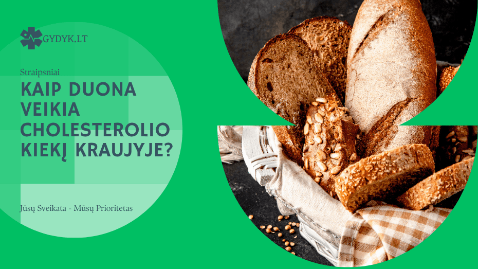 Kaip duona veikia cholesterolio kiekį kraujyje