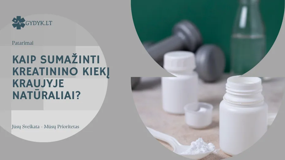 Kaip sumažinti kreatinino kiekį kraujyje natūraliai