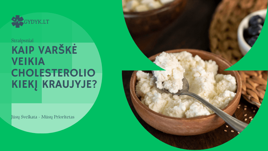 Kaip varškė veikia cholesterolio kiekį kraujyje