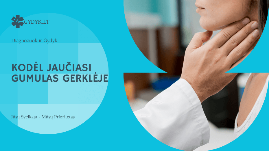 Kodėl jaučiasi gumulas gerklėje dažniausios priežastys ir ką daryti