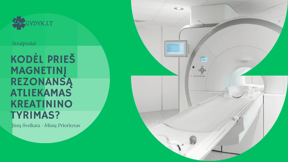 Kodėl prieš magnetinį rezonansą atliekamas kreatinino tyrimas