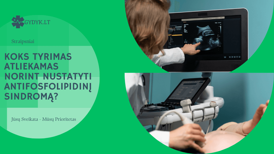 Koks tyrimas atliekamas norint nustatyti antifosfolipidinį sindromą