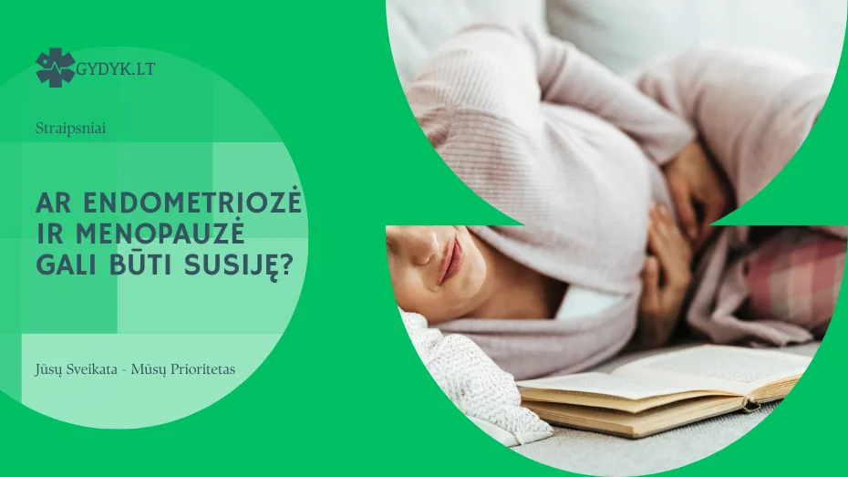 Ar endometriozė ir menopauzė gali būti susiję