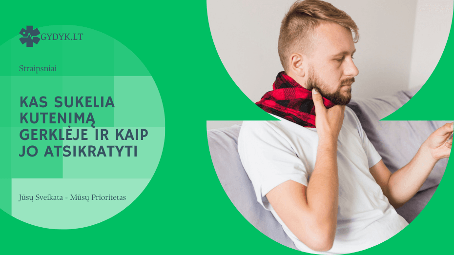 Kas sukelia kutenimą gerklėje ir kaip jo atsikratyti