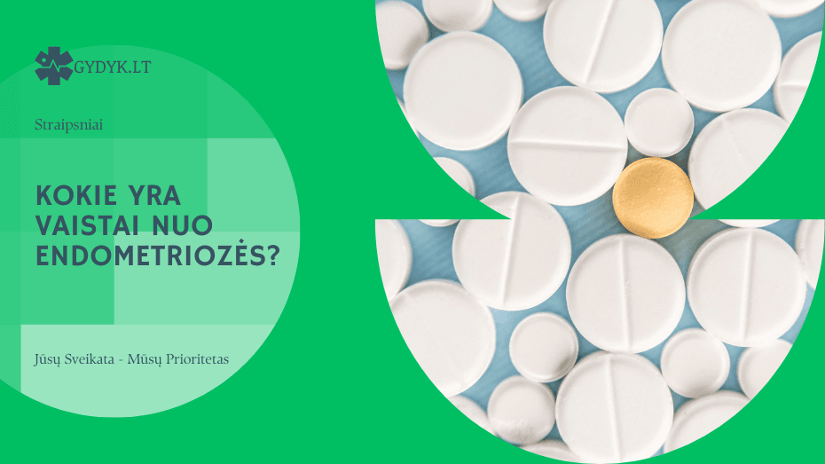 Kokie yra vaistai nuo endometriozės