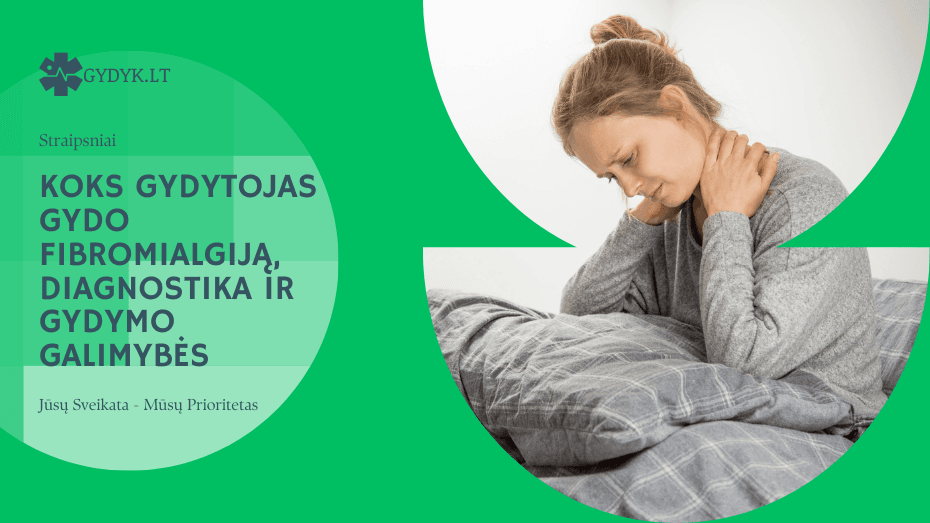 Koks gydytojas gydo fibromialgiją, diagnostika ir gydymo galimybės