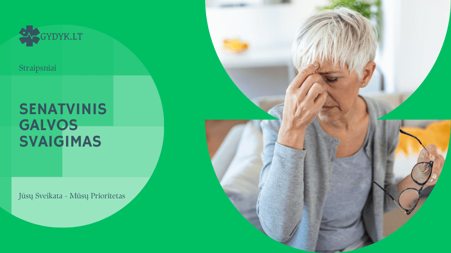 Senatvinis galvos svaigimas: kodėl jis atsiranda ir kaip jį palengvinti