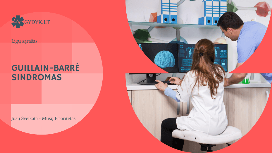 Guillain-Barré sindromas: kas tai, pirmieji simptomai ir gydymo galimybės