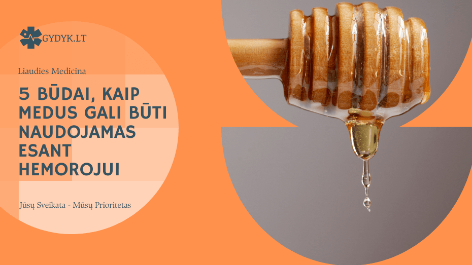 5 būdai, kaip medus gali būti naudojamas esant hemorojui