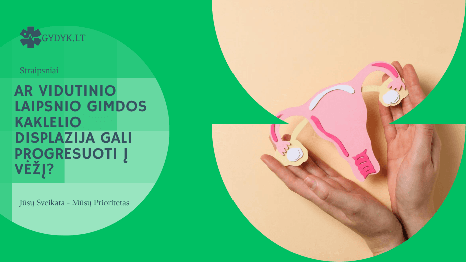 Ar vidutinio laipsnio gimdos kaklelio displazija gali progresuoti į vėžį?